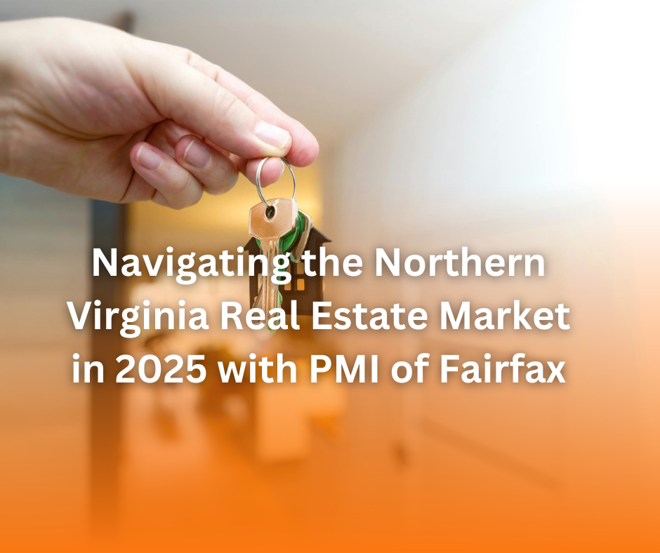 Navigating the Northern Virginia Real Estate Market in 2025 with PMI of Fairfax